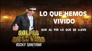 Ricky santanaGolpes de la vida Canta Autor Video Lyric [upl. by Liana404]