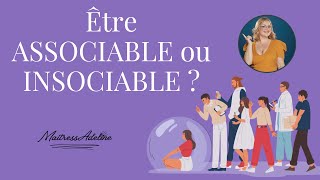 Être ASSOCIABLE ou INSOCIABLE [upl. by Ossy983]