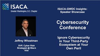 ISACA GWDC Insights Speaker Showcase  Cybersecurity Conference  Jeffrey Wheatman [upl. by Ahsilad18]