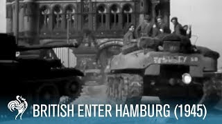 British Army Enter Hamburg Germany World War II 1945 [upl. by Siward]