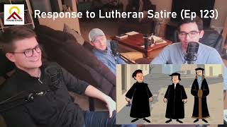 Response to Lutheran Satire Ep 123 [upl. by Hutson695]