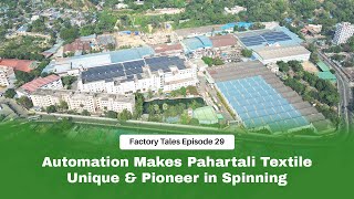 Automation Makes Pahartali Textile Unique amp Pioneer in Spinning  Factory Tales Ep29 Textile Today [upl. by Lahpos]