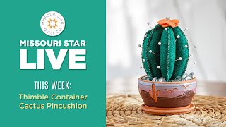 REPLAY Join Courtenay on Missouri Star LIVE as she creates an easy Cactus Shaped Pincushion [upl. by Ahsilek]