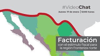 VideoChat Facturación con el estímulo fiscal para la región fronteriza norte [upl. by Cinnamon]