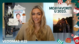 MOJI FAVORITI U 2023  Vlogmas 25 [upl. by Klemens]