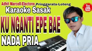 Lagu Virall tiktokKaraoke SasakquotKU NGANTI EPE BAELOPIKO Nada Pria Cover Musik Karaoke Keyboard [upl. by Akciret]