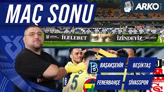 Fenerbahçe  Sivasspor  Başakşehir FK  Beşiktaş  Maç Sonu Değerlendirmesi  Günün Açıklamaları [upl. by Atrim]