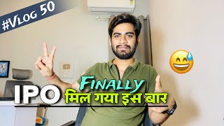 Finally 😅 IPO  मिल गया दोस्तों 🔥🔥 Ankur Upadhyay Vlogs [upl. by Maretz]