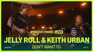 Jelly Roll amp Keith Urban – Don’t Want To Amazon Music Live [upl. by Bixler]