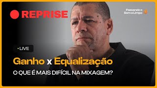 REPRISE  GANHO X EQUALIZAÇÃO  O QUE É MAIS DIFÍCIL NA MIXAGEM [upl. by Crispen]