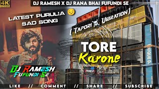 Tore Karone  Latest Purulia 😔 Sad Song   Tapori ☠️ Vibration  DJ RAMESH FUFUNDI SE [upl. by Suirtemed878]