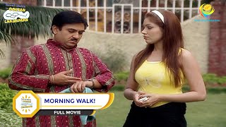 MORNING WALK I FULL MOVIE I Taarak Mehta Ka Ooltah Chashmah [upl. by Udale446]