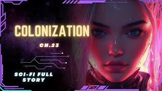 Science Fiction Audiobook  Colonization  Ch23  Full Audiobook [upl. by Gaulin983]