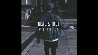 Real amp True  WESLEY [upl. by Chrisoula569]