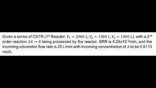 Given a series of CSTR 1st Reactor V  2000 L V2  1500 L V3  1000 L with a 2nd order reaction 2 [upl. by Orofselet]