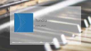 Tundra  pureatom [upl. by Fronnia]