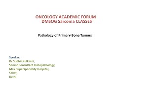 DMSOG Sarcoma Classes 31Pathology of Primary Bone TumorsDr Sudhir Kulkarni [upl. by Sagerman167]