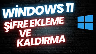 WİNDOWS 11 ŞİFRE EKLEME VE KALDIRMA [upl. by Zetneuq]