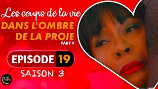 Les Coups de la Vie  DANS LOMBRE DE LA PROIE  Part 4  Saison 3 [upl. by Faso]