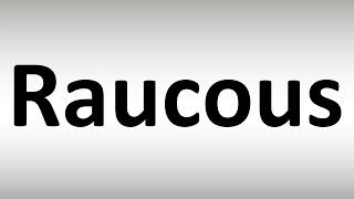 How to Pronounce Raucous [upl. by Meyers]