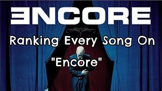 Ranking All 19 Songs On quotEncorequot By Eminem [upl. by Fletch]