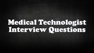 Medical Technologist Interview Questions [upl. by Llet456]