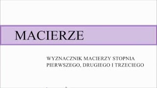 Wyznacznik macierzy stopnia pierwszego drugiego i trzeciego [upl. by Driskill353]