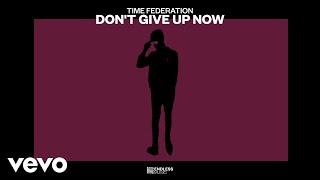 Time Federation  Dont Give Up Now Audio [upl. by Powe]