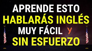 Domina el inglés con facilidad y habla como un NATIVO  Inglés Rápido y fácil [upl. by Lily833]