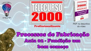 Telecurso 2000  Processos de Fabricação  02 Fundição um bom começo [upl. by Sherwood]