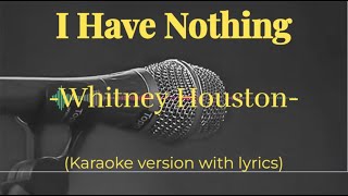 Whitney Houston  I Have Nothing karaoke version with lyrics [upl. by Lanna]