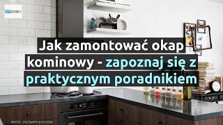 Jak zamontować okap kominowy  zapoznaj się z praktycznym poradnikiem  OkapyKuchennepl [upl. by Mason69]