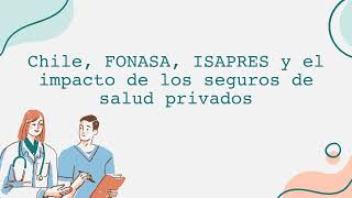 Chile FONASA ISAPRES y el impacto de los seguros de salud privados [upl. by Halvaard90]