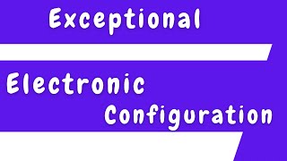 Exceptional Cases in Electronic Configuration [upl. by Ardnas]