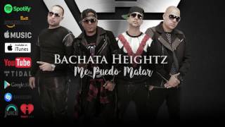 Bachata Heightz  Me Puedo Matar ft Hector quotEl Toritoquot Acosta [upl. by Nosnirb]