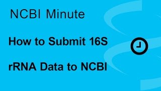 NCBI Minute How to Submit Your 16S rRNA Data to NCBI [upl. by Crowe905]