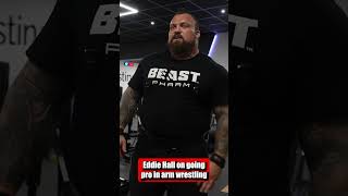 Eddie Hall on going pro in arm wrestling [upl. by Afira]