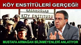 KÖY ENSTİTÜLERİ GERÇEĞİ  MUSTAFA ARMAĞAN [upl. by Dulcy531]