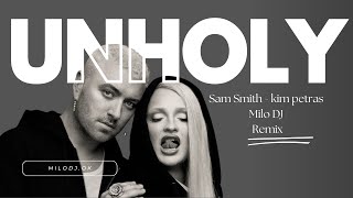 UNHOLY REMIX  Sam Smith Kim Petras Milo DJ  Tech House [upl. by Ytte804]