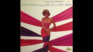 Julie London  Sings Latin In A Satin Mood 33 [upl. by Orimlede]