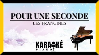 Pour une seconde  LES FRANGINES Karaoké Piano Français [upl. by Fritze]