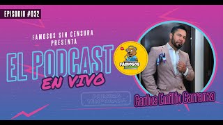 CARLOS EMILIO CARRANZA  El Podcast FAMOSOS SIN CENSURA [upl. by Jonathon]