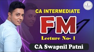 CA INTERMEDIATE FM For Nov 2018 Day 1 By CA Swapnil Patni [upl. by Haakon]