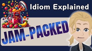 JamPacked Explained in Detail  English Idiom Lesson [upl. by Akeim]