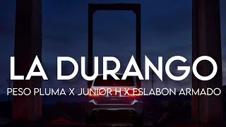 LA DURANGO  Peso Pluma Ft Junior H Eslabon Armado LetraEnglish Lyrics [upl. by Itsirhc]