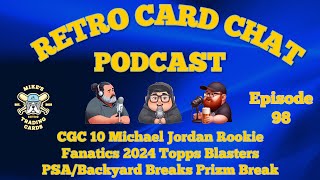 CGC 10 Michael Jordan PSABackYard Breaks Prizm Break  Retro Card Chat Podcast [upl. by Ssilb718]