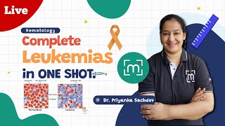 Complete Leukemias in 1 Shot  Hematology  A Comprehensive Guide by Dr Priyanka Sachdev [upl. by Bbor]