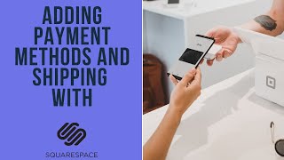 Adding Payment Methods and Shipping  Squarespace  Squarespace Tutorial  Squarespace ECommerce [upl. by Pomfret]