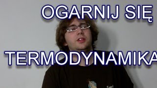 Ogarnij Się  Termodynamika [upl. by Rossy449]