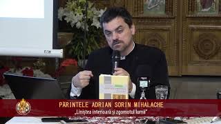 Conf părintelui Adrian Sorin Mihalache „Liniștea interioară și zgomotul lumii” 06062019 [upl. by Petras]